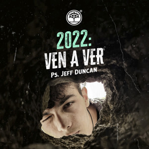 2022: Ven a Ver - Ps. Jeff Duncan