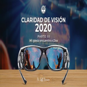03 Mi Iglesia Encuentra A Dios - Claridad De Visión 2020
