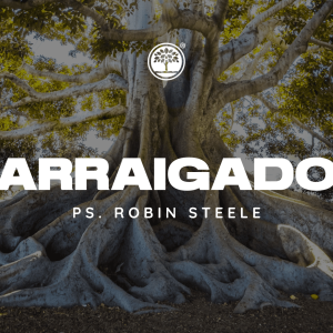 Arraigado - Ps. Robin Steele