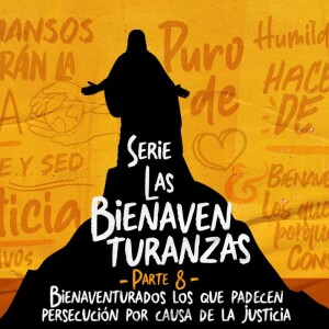 Las Bienaventuranzas / Pt. 8 - Santiago Moya