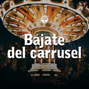 Bájate del carrusel