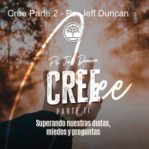 Cree Parte 2 - Ps. Jeff Duncan