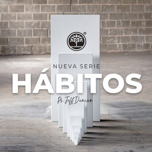 Hábitos / Pt. 1 - Ps. Jeff Duncan