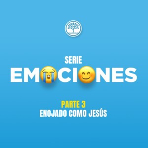 Serie Emociones - Parte 3 Enojado como Jesús, Ps. Jeff Duncan