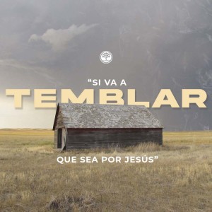 Si va a temblar que sea por Jesús - Ps. Richard Álvarez