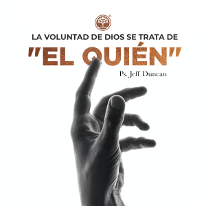 La voluntad de Dios se trata de "El Quién"