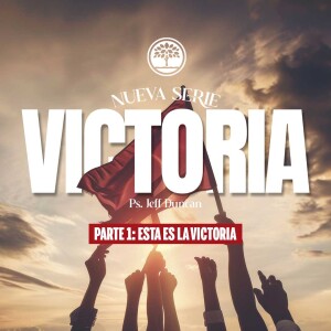 Serie: Victoria, Pt. 1 "Esta es la victoria", Ps. Jeff Duncan