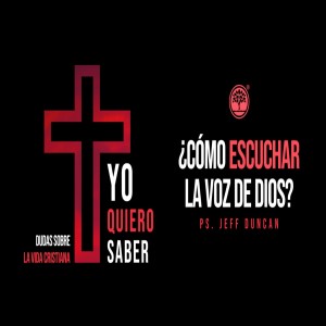 03 Cómo Escuchar La Voz De Dios - Yo Quiero Saber