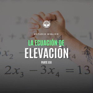 La ecuación de elevación - Parte 13
