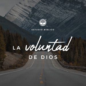 Estudio Bíblico: La Voluntad de Dios / 7 de Julio