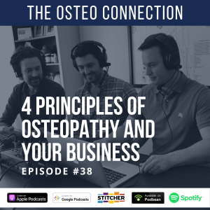 Episode #38: 4 Principles of Osteopathy and Your Business