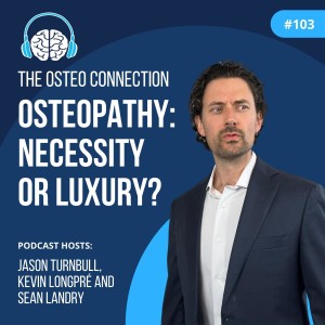 Episode #103: Osteopathy: Necessity or Luxury