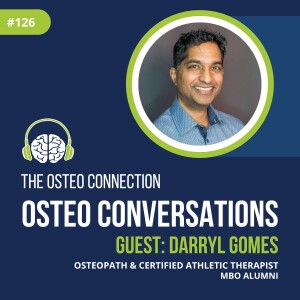 Episode #126: Osteo Conversations with Darryl Gomes