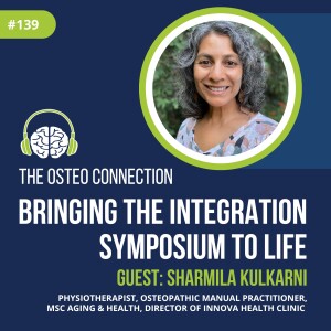 Episode #139: Bringing the Integration Symposium to Life – In Conversation with Founder Sharmila Kulkarni