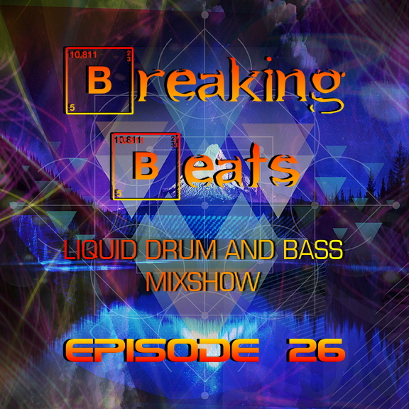 Breaking Beats Liquid Drum and Bass Mixshow-Episode 26
