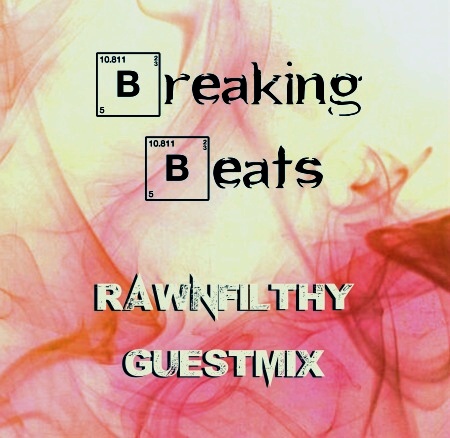 Breaking Beats - Rawnfilthy Guestmix