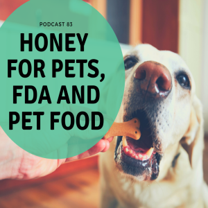 [Ep 83] 10 Amazing Honey Benefits, Why to Avoid CONVENIA, FDA Hypocrisy with Pet Food