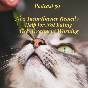 [Ep 59] New Incontinence Treatment, Help for Not Eating, Tick Drug Causing Seizures