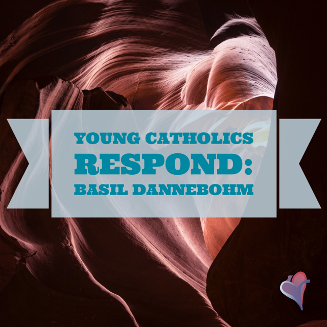 Young Catholics Respond: Basil Dannebohm