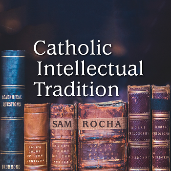 Catholic Intellectual Tradition by Sam Rocha : Modernity