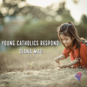 Young Catholics Respond: Diana Mao