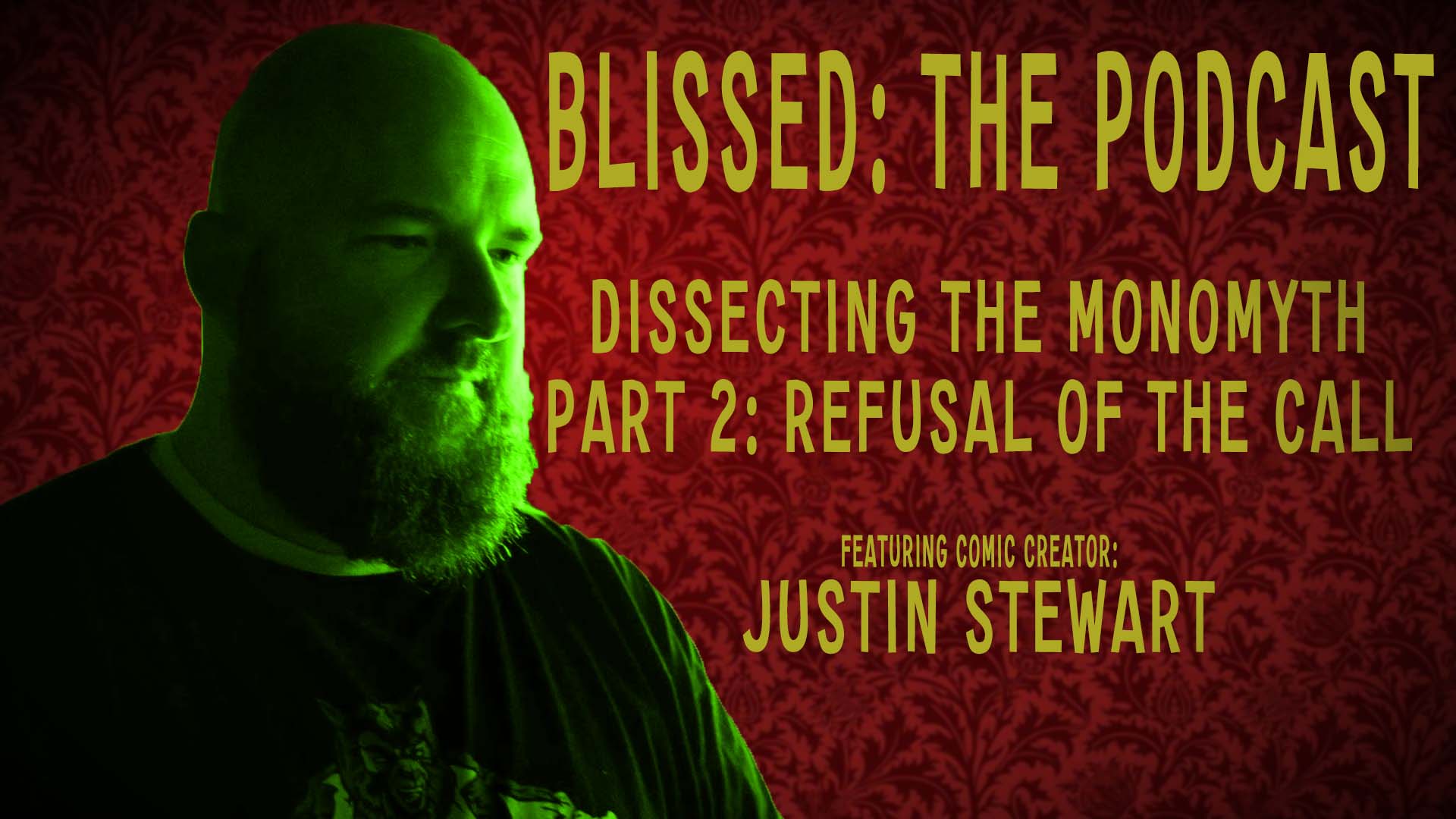 Blissed: The Podcast - Episode 5 - Dissecting the Monomyth Part 2: Refusal of the Call - How to Find Your Bliss