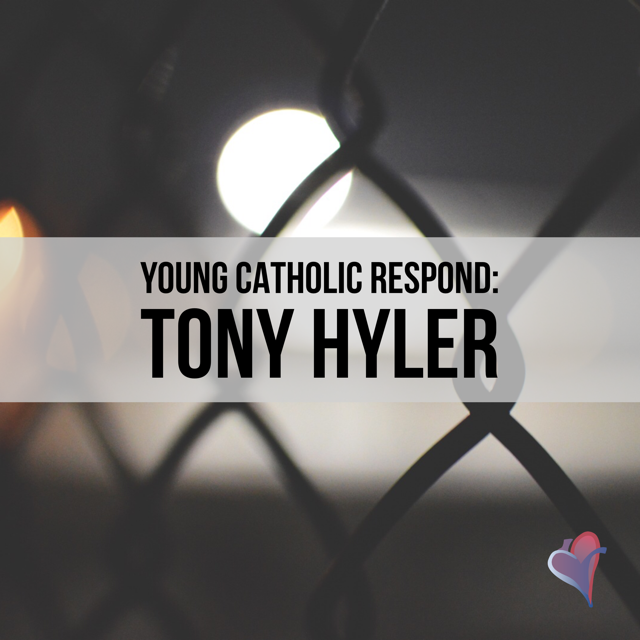 Young Catholics Respond: Tony Hyler