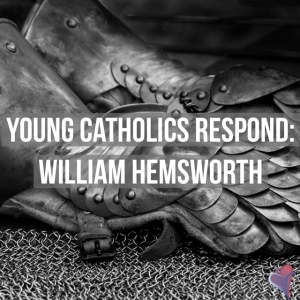 Young Catholics Respond: William Hemsworth