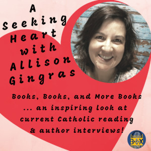 Mary Lenaburg visits A Seeking Heart with Allison Gingras: Be Bold in the Broken