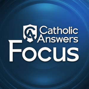 Catholic Answers Focus - Why Evolution Doesn’t Eliminate God (Part 3)