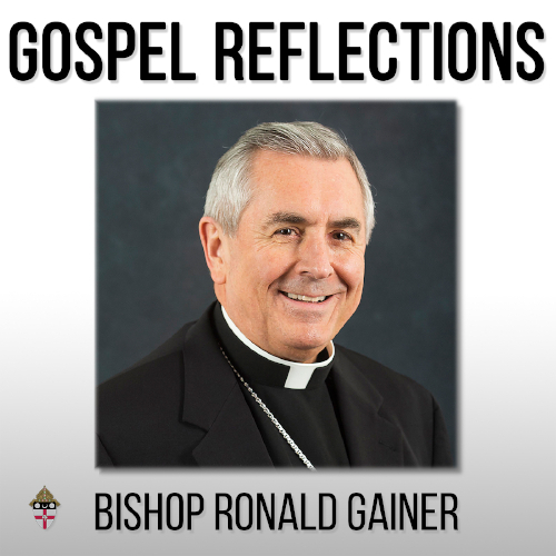 Bishop Ronald Gainer - Gospel Reflection for January 19, 2020