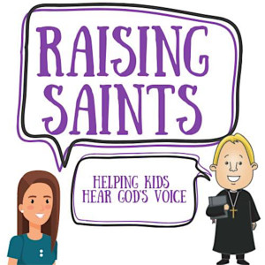 Raising Saints - 008 The Purpose of Sacraments & Dealing with a Frustrating Person