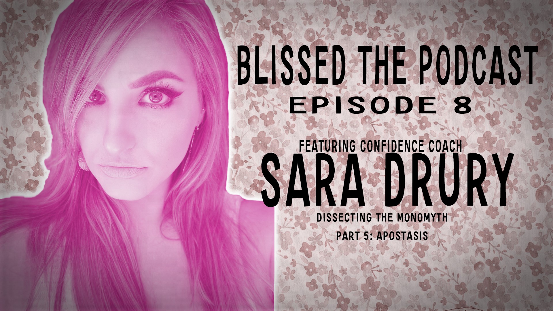 Blissed: The Podcast - Episode 8 - Sara Drury - Dissecting The Monomyth: Part 5 - Apostasis - How To Find Your Bliss