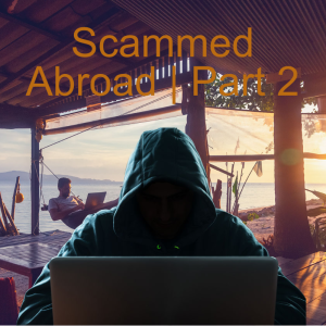 Scammed Abroad | Part 2