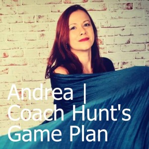 Andrea | Coach Hunt's Game Plan