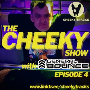 The Cheeky Show with General Bounce #4: July 2021