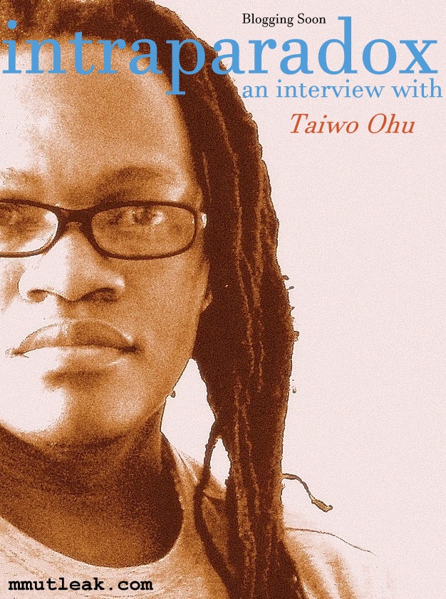 Trailer: Blogging Soon Intrapadox, an interview with Taiwo Ohu