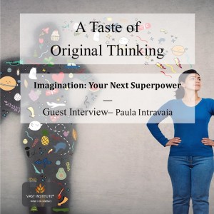 Taste of Original Thinking - Imagination Your Next Superpower