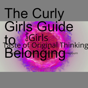 The Curly Girls Guide to Belonging
