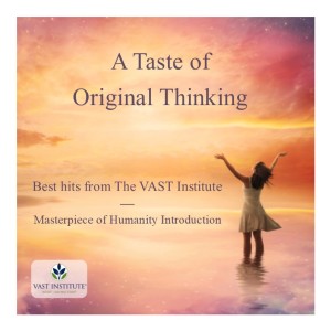 A Taste of Original Thinking - An Introduction to Masterpiece of Humanity