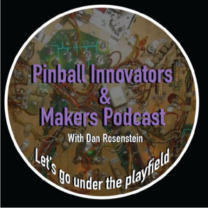 Pinball Innovators & Makers Podcast Ep 7: Who Needs More Than 3 Hours of Sleep?