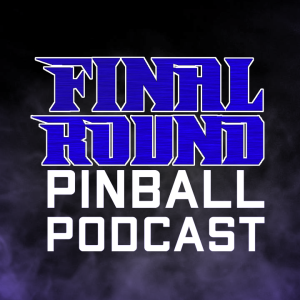 Final Round Pinball Podcast Ep 1: Enter The Final Round