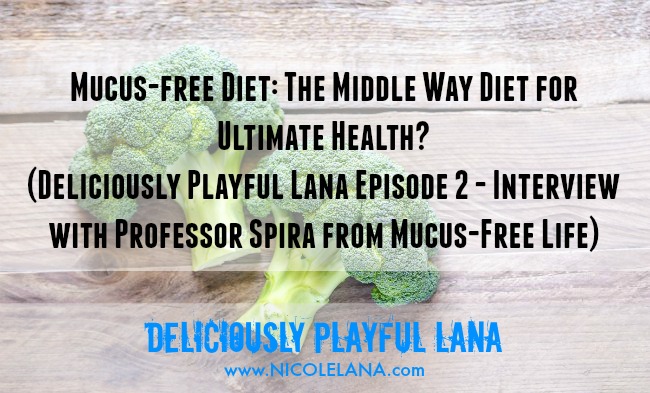 Mucus-free Diet - The Middle Way Diet for Ultimate Health? (Interview with Professor Spira from Mucus-Free Life) - Episode 2