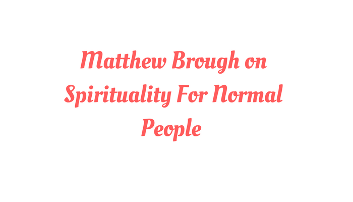 Poema 024 | Matthew Brough On Spirituality For Normal People