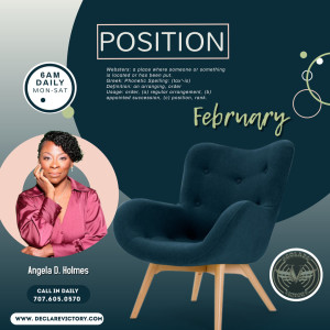 Position | Angela D. Holmes | 2.11.21 | Join us Daily 6AM Monday-Saturday