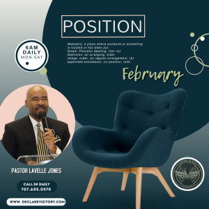Position | Pastor Lavelle Jones | 2.6.21 | Join us Daily 6AM Monday-Saturday