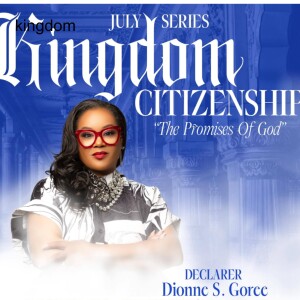 KINGDOM CITIZENSHIP | Dionne Goree | Wednesday 07.10.24 | Join Us 6AM PST Monday-Friday