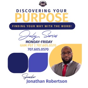 Purpose| Jon D Robinson | Wednesday 7.21.23 | Join Us 6AM PST Monday-Friday