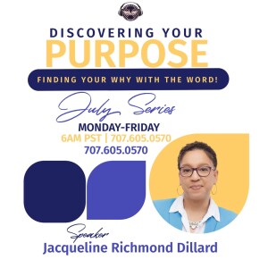 Purpose| Jacqueline Richmond-Dillard | Thursday 7.20.23 | Join Us 6AM PST Monday-Friday