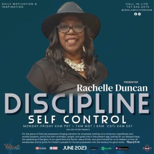 Self Control & Discipline | Rachelle Duncan | Tuesday 6.13.23 | Join Us 6AM PST Monday-Friday